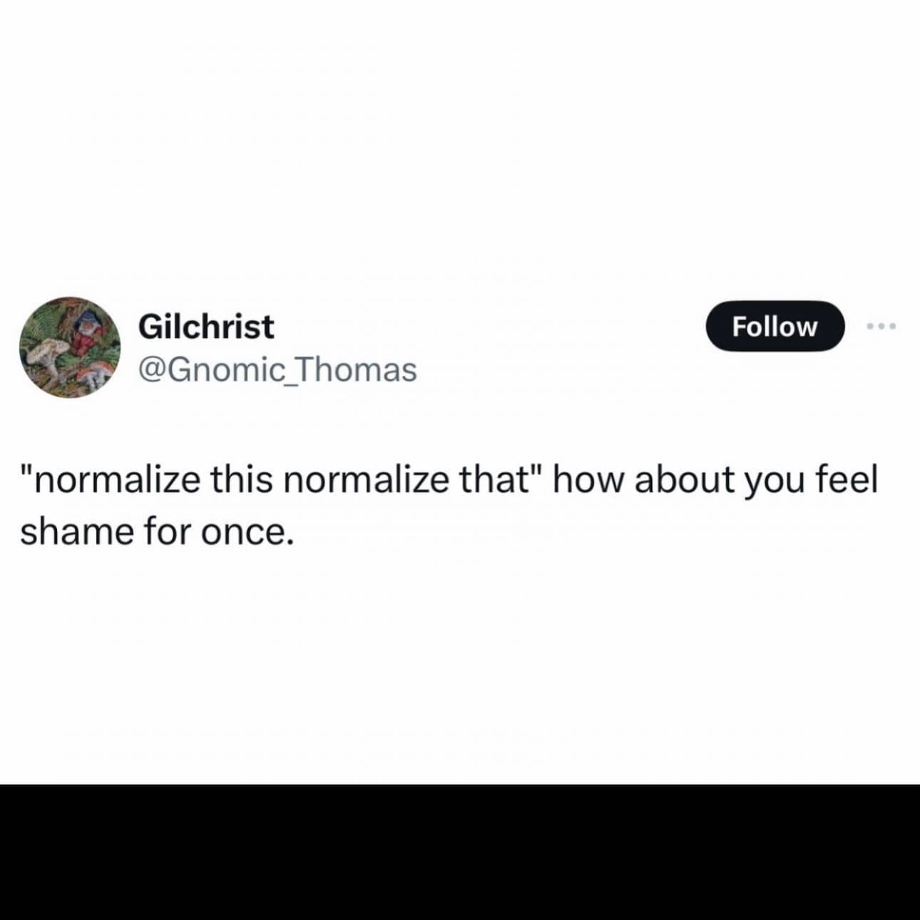 : Humorous text-based tweet questioning internet culture and telling people to feel shame for once.