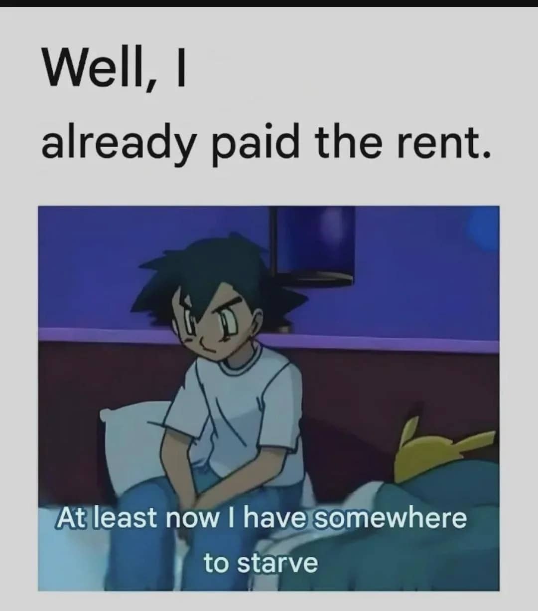 Relatable adulting meme featuring Ash Ketchum from Pokémon celebrating having a place to starve.