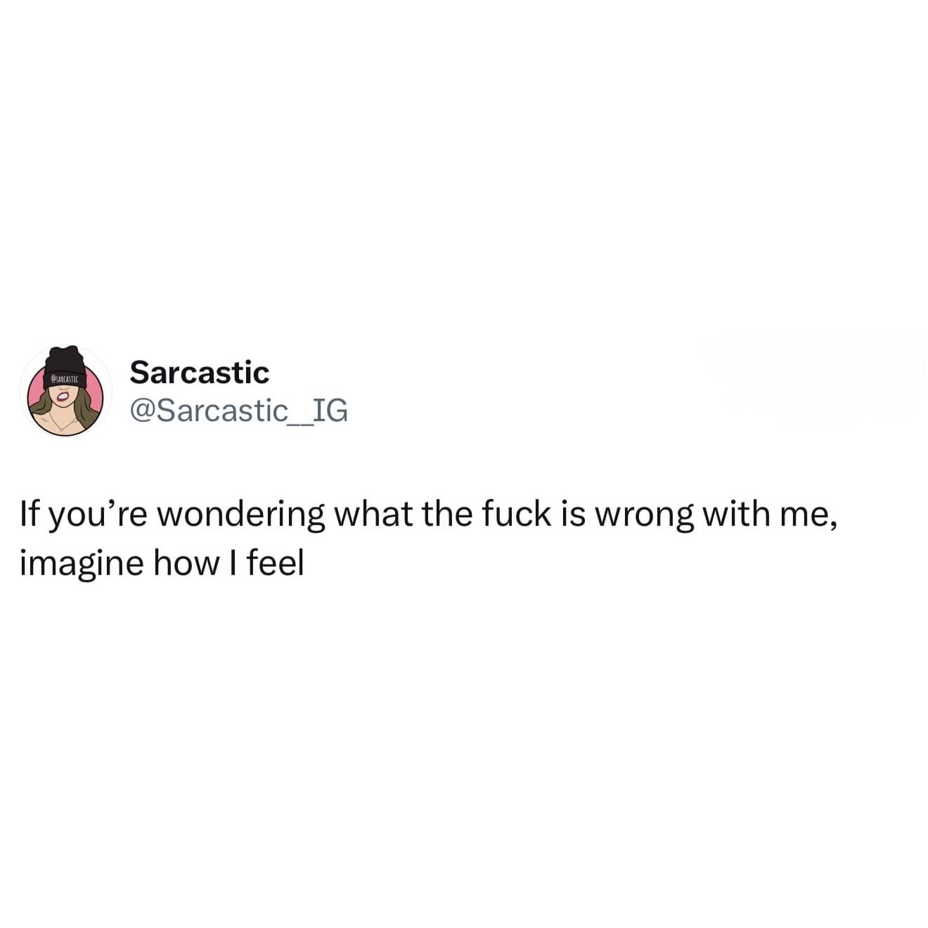 Sarcastic text meme about self-reflection asking others to imagine how the speaker feels.