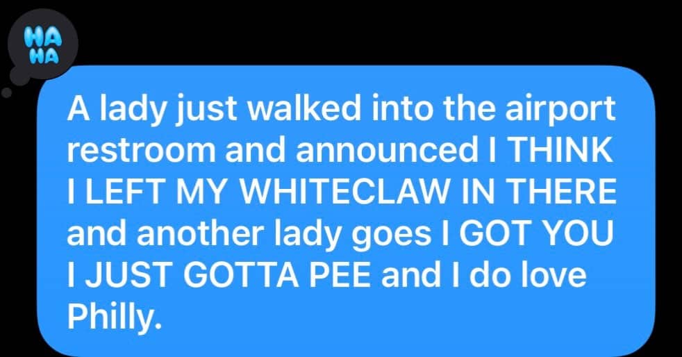 Text message recount of a funny interaction in a Philadelphia airport restroom regarding a Whiteclaw.
