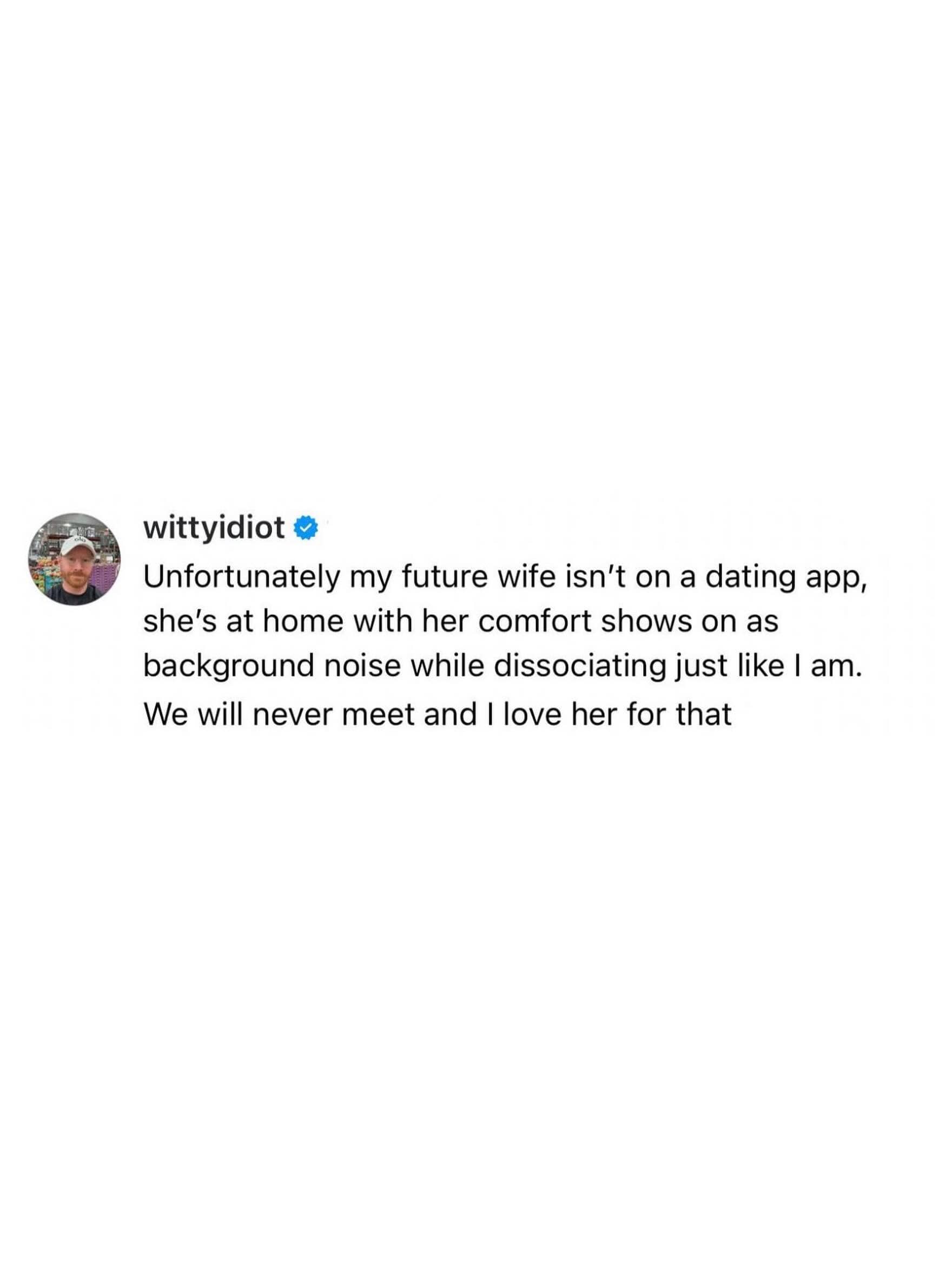 Humorous tweet about a future wife being at home dissociating to comfort shows instead of dating.