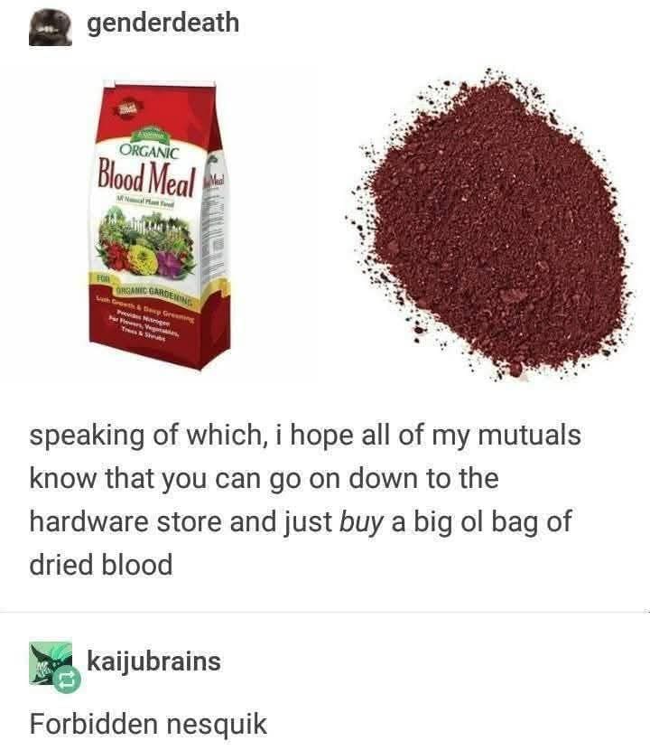 Tumblr meme comparing a bag of organic blood meal garden fertilizer to forbidden Nesquik.