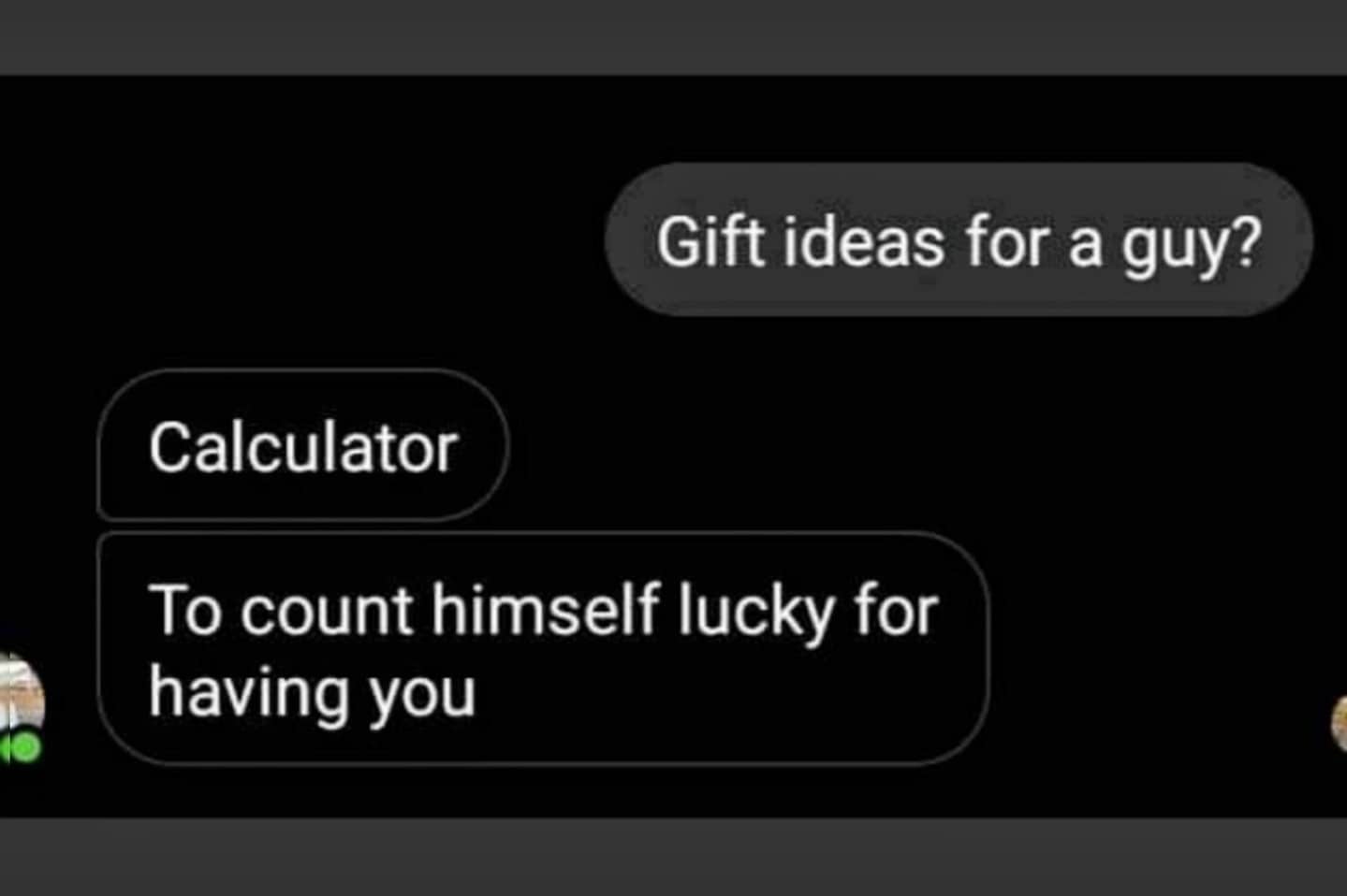 Romantic text message meme suggesting a calculator as a gift to count how lucky he is.