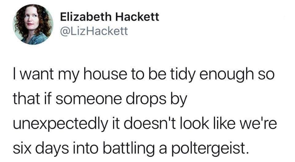Funny Twitter post about wanting a tidy house that doesn't look like a chaotic poltergeist battle.