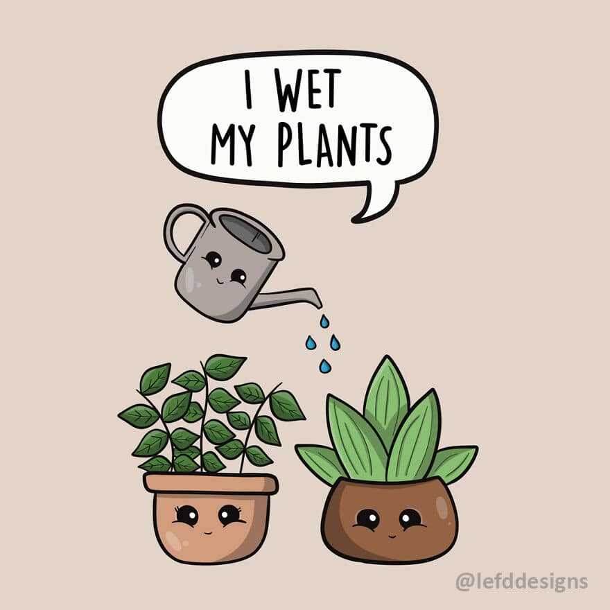 A cheeky single panel comic by LefdDesigns featuring a smiling watering can hydrating two happy potted plants while announcing, "I WET MY PLANTS."