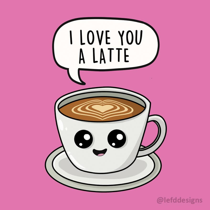 A romantic single panel comic from LefdDesigns showing a smiling cup of coffee with heart-shaped latte art, saying "I LOVE YOU A LATTE."