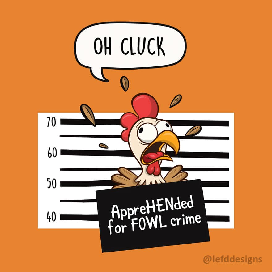 A pun-heavy single panel comic by LefdDesigns depicting a panicked rooster in a police mugshot lineup holding a booking sign that says "AppreHENded for FOWL crime" while shouting "OH CLUCK."