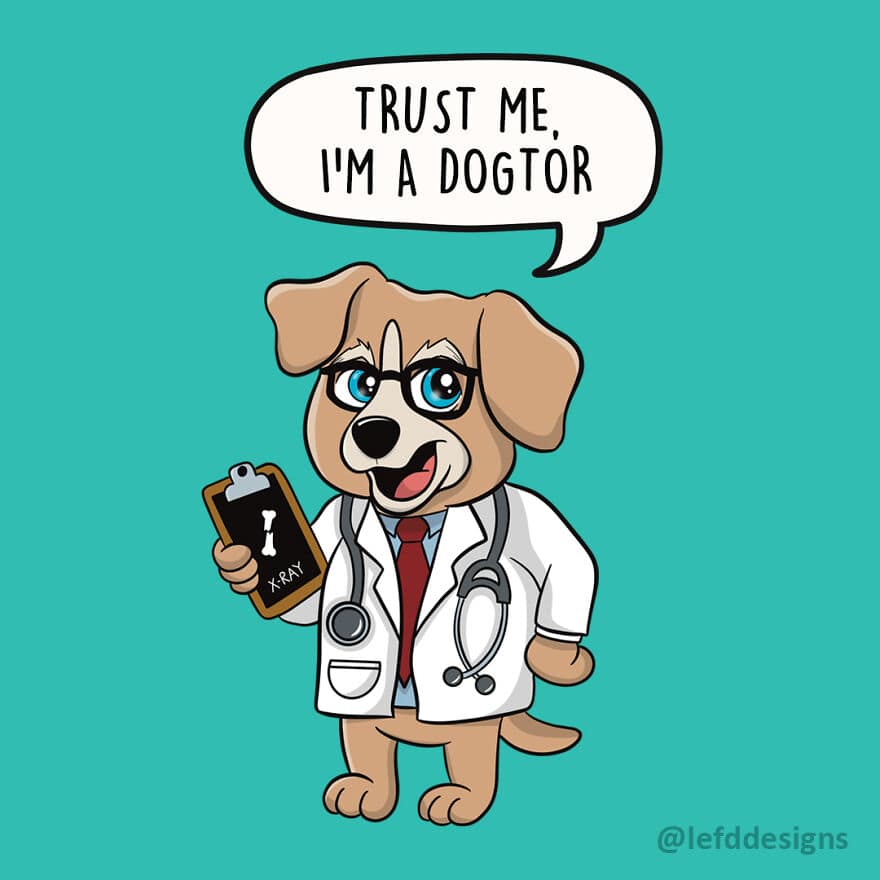 A charming single panel comic by LefdDesigns showing a smiling puppy wearing a white lab coat, glasses, and a stethoscope, holding a clipboard with a bone X-ray and telling the patient, "TRUST ME, I'M A DOGTOR."