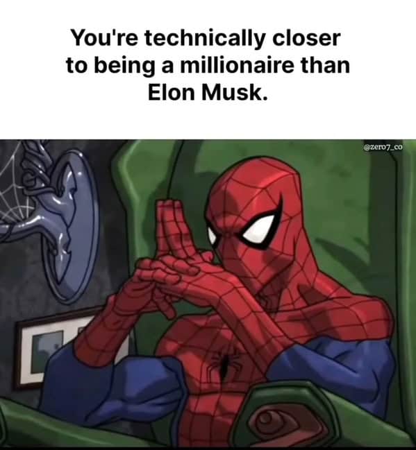 Spider-Man sitting in a chair with text saying you're technically closer to being a millionaire than Elon Musk.