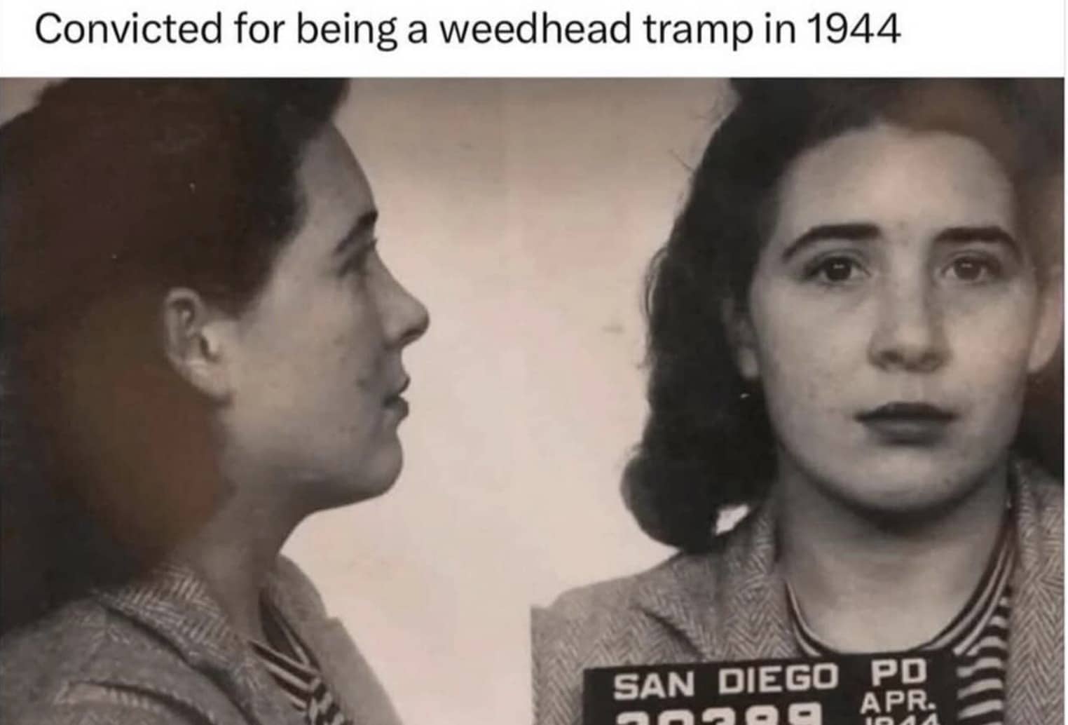 Black and white 1944 San Diego Police mugshot of a woman with meme caption about being convicted.