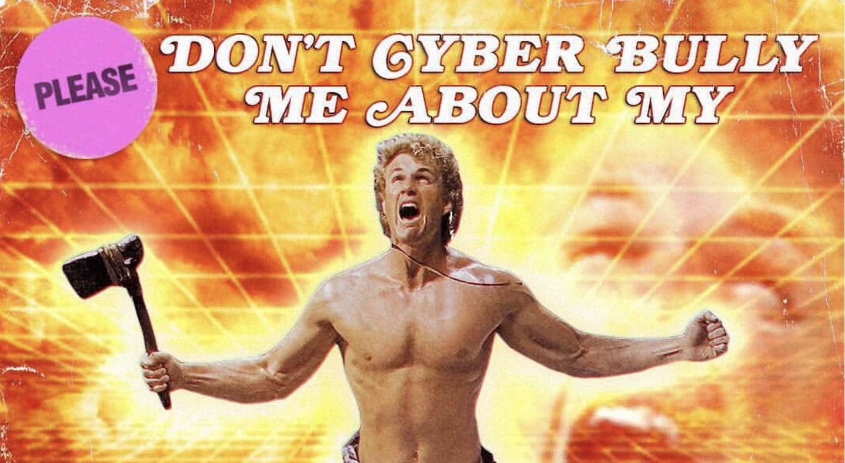 Shirtless muscular man holding a stone axe against an explosive background with internet cyberbullying meme text.