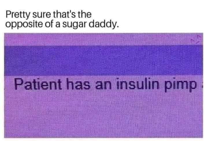 A real-world medical chart entry typo operates as an iconic classic meme, displaying pixelated monitor text reading "Patient has an insulin pimp" beneath a savage caption reading, "Pretty sure that's the opposite of a sugar daddy."