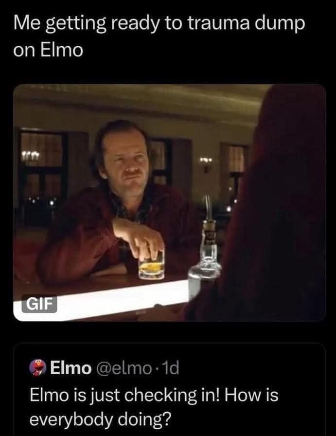 A classic meme showcasing a viral thread where a user shares a screenshot of a sweet public check-in tweet from the official Elmo account, hilariously contrasted with a header reading "Me getting ready to trauma dump on Elmo" over a movie still of Jack Nicholson sitting expectantly at an empty bar from The Shining.