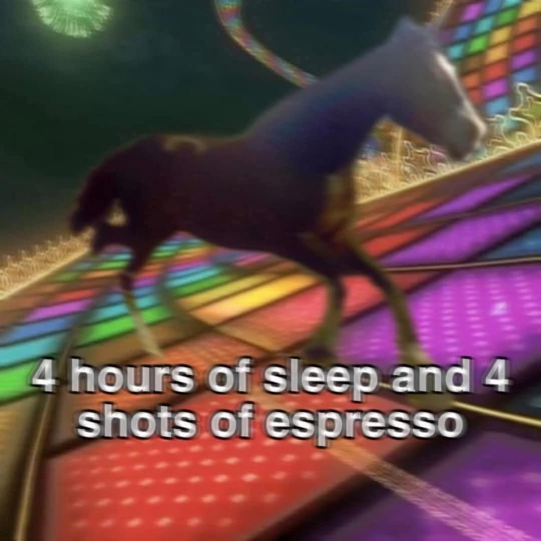 A chaotic classic meme image macro showing a motion-blurred horse sprinting at hyper-speed down a vibrant, glowing Rainbow Road racetrack from Mario Kart, captioned "4 hours of sleep and 4 shots of espresso".