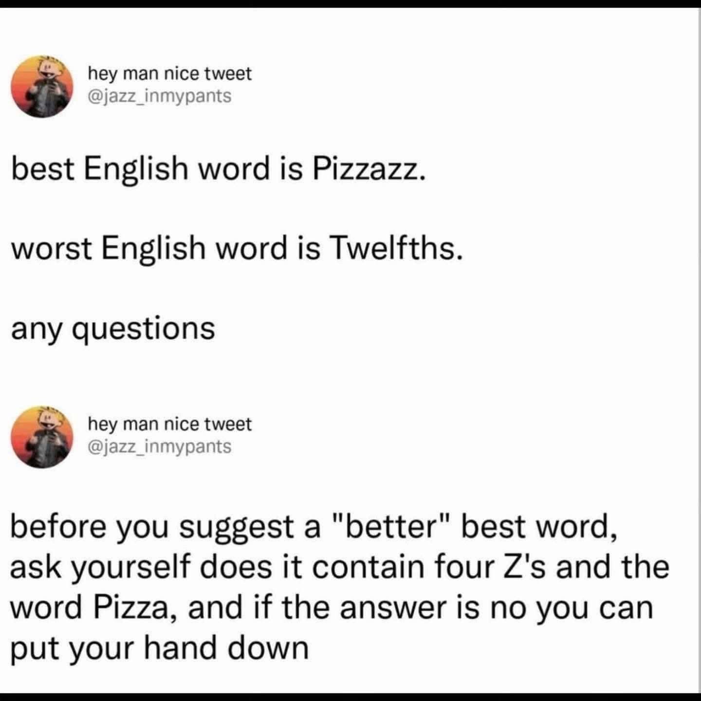 A classic meme text block showcasing a tweet thread from user @jazz_inmypants declaring "Pizzazz" to be the absolute best word in the English language because it contains four Z's and the word "pizza," while ordering anyone suggesting a different word to put their hands down.