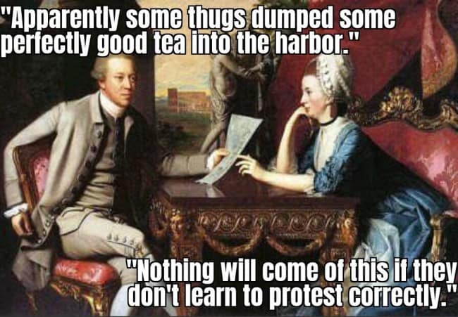 Historical portrait layout used as a classical art meme showing an 18th-century man handing a document to a seated woman over text discussing the Boston Tea Party as an incorrect form of protest.