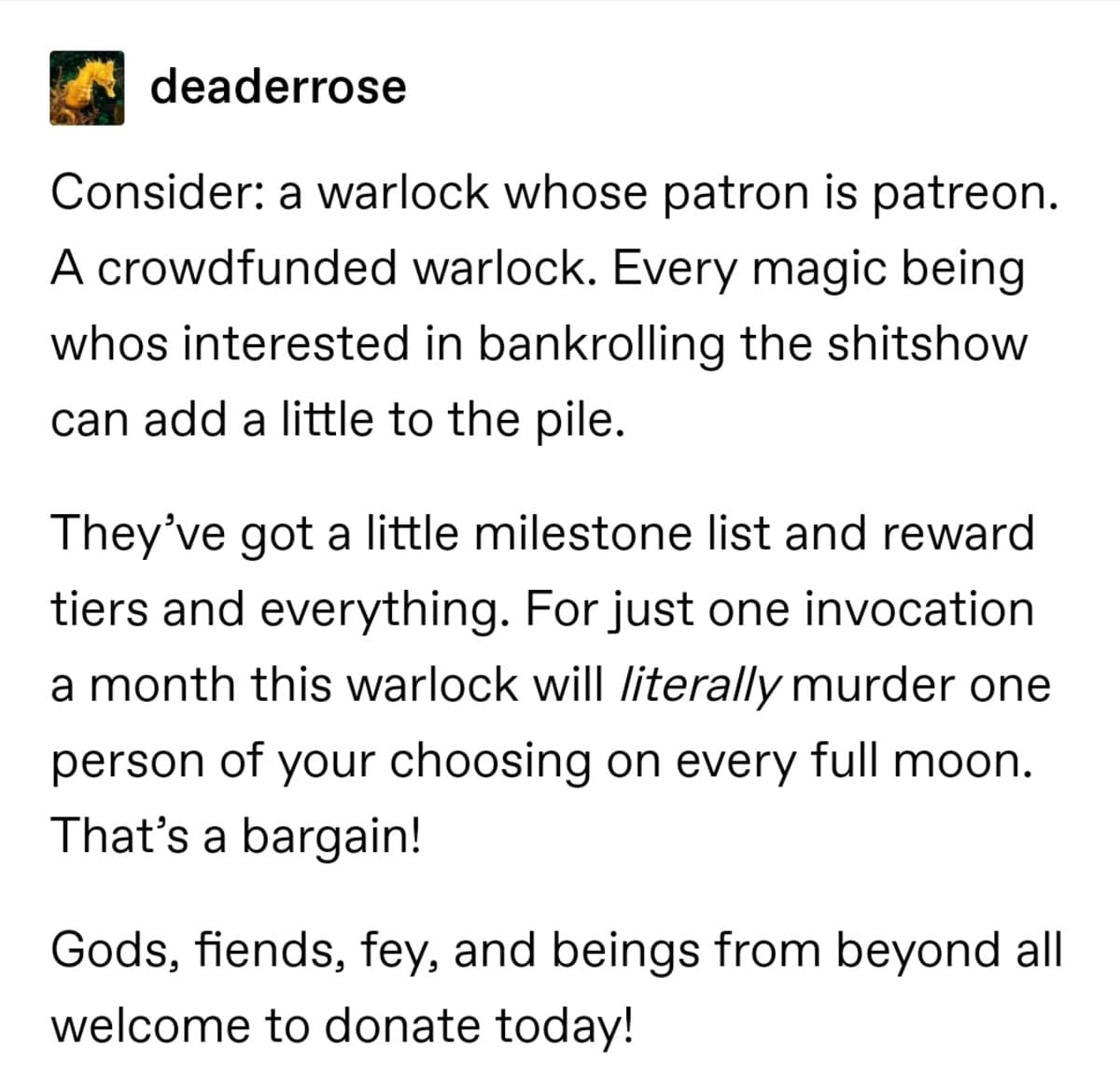 An unhinged campaign pitch shared as a text-based dnd meme features a Tumblr post from user deaderrose proposing a custom warlock archetype whose otherworldly patron is literally Patreon, allowing gods, fiends, and fey to crowdfund tier-list assassinations during full moons.