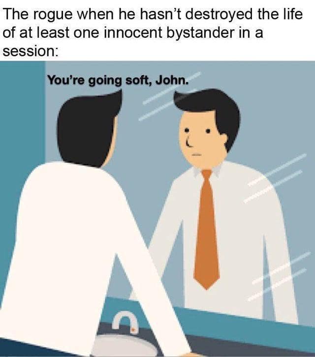 A dnd meme using a workplace mirror illustration to depict a rogue character looking at their reflection and worrying that they are going soft because they haven't completely ruined an innocent bystander's life during the current session.
