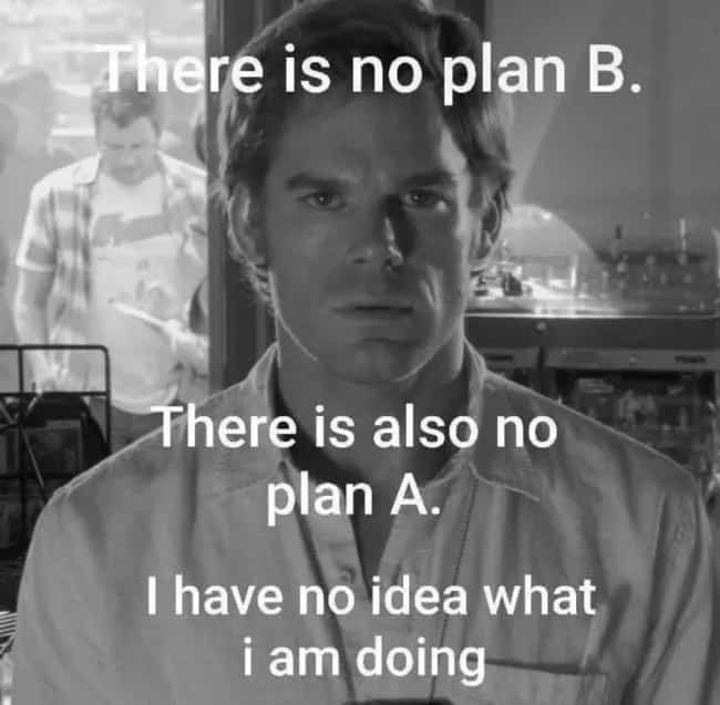 Michael C. Hall as Dexter Morgan featuring an ironic caption about having no plans.