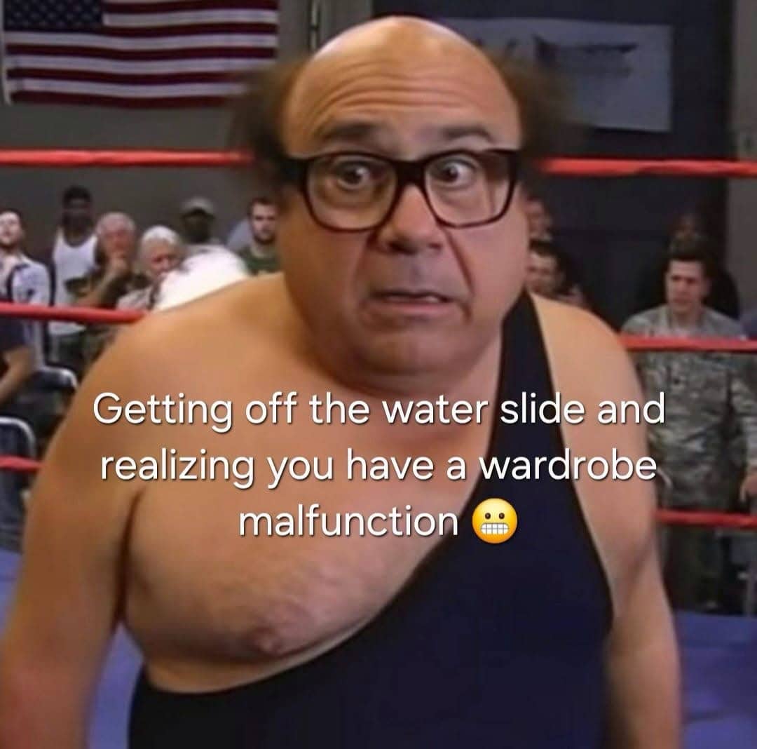 Relatable wrestling meme featuring Danny DeVito depicting a wardrobe malfunction after leaving a water slide.