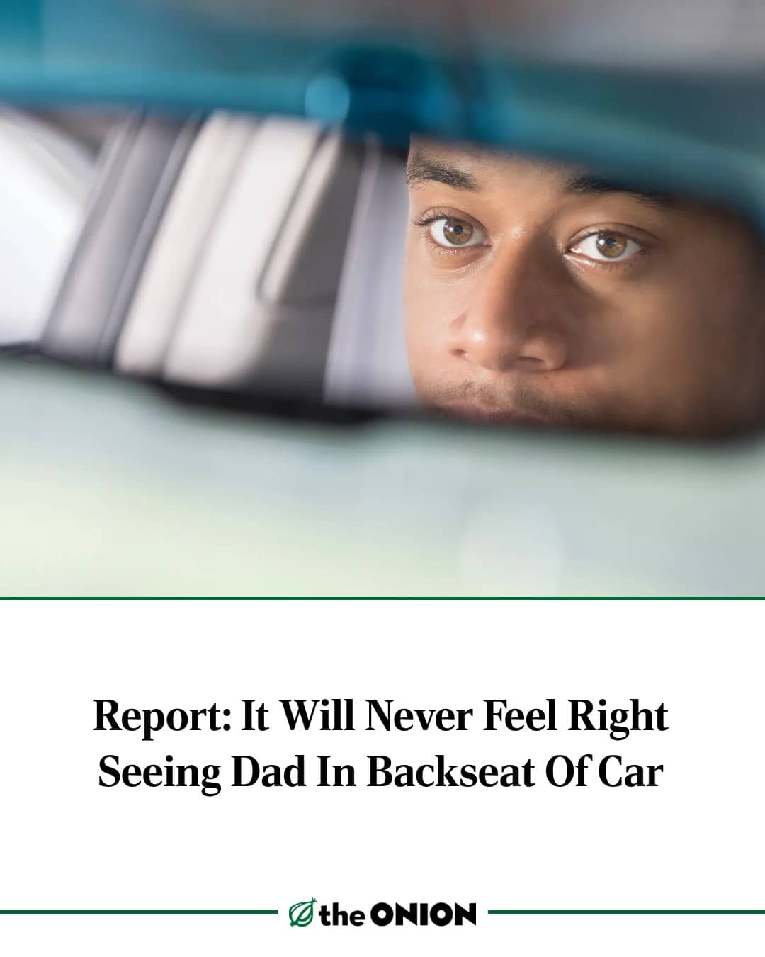 Satirical newspaper headline from The Onion about the awkwardness of seeing a dad in the backseat.