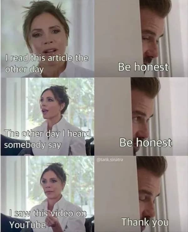 Three-panel meme format showing Victoria and David Beckham arguing over honesty regarding internet video sources.