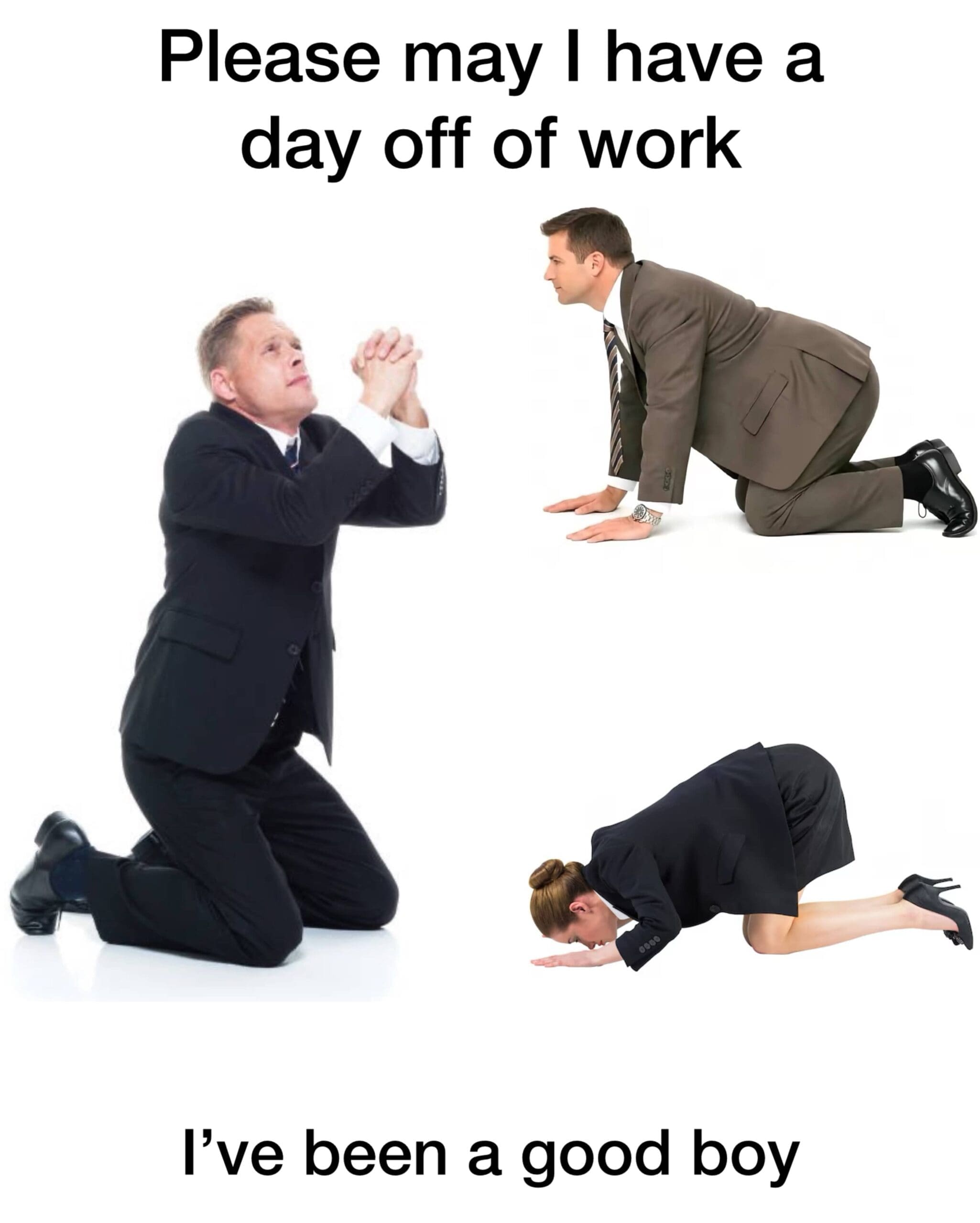 Work culture meme featuring stock photos of business professionals begging on their knees for a day off.