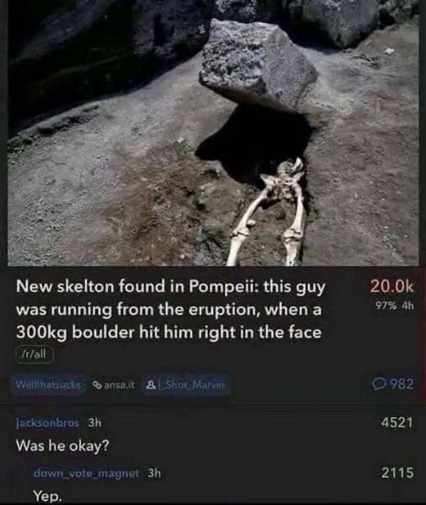 Reddit post about a Pompeii skeleton struck by a boulder with a sarcastic comment.