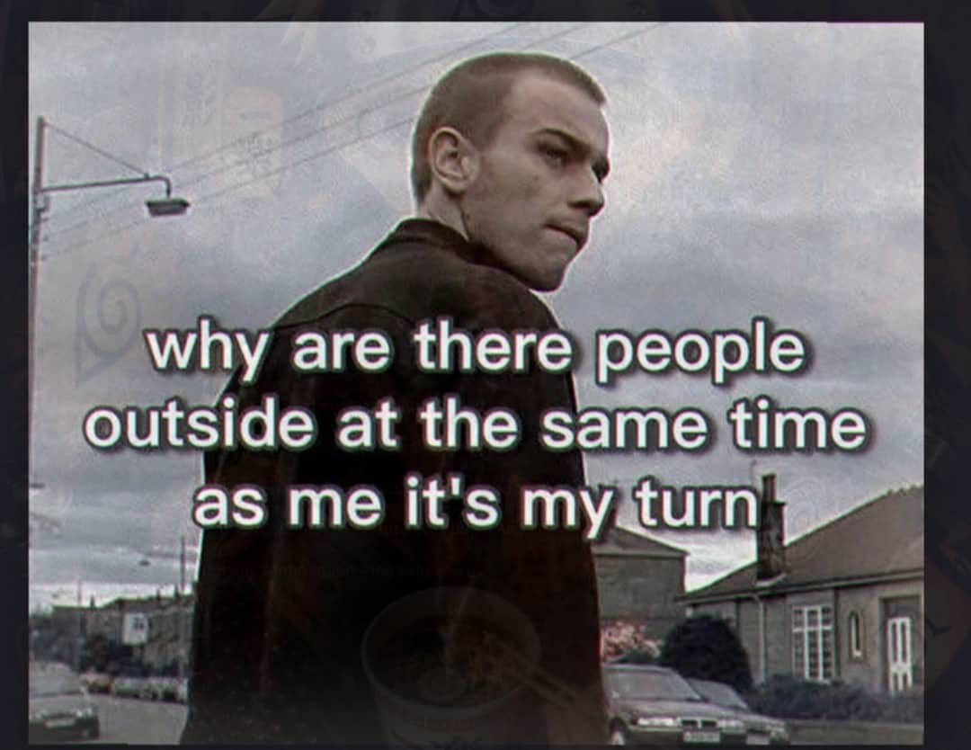 Gritty film scene with text complaining about other people being outside at the same time.