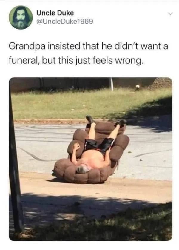 Humorous post about a grandpa who refused a funeral laying on a reclining chair.