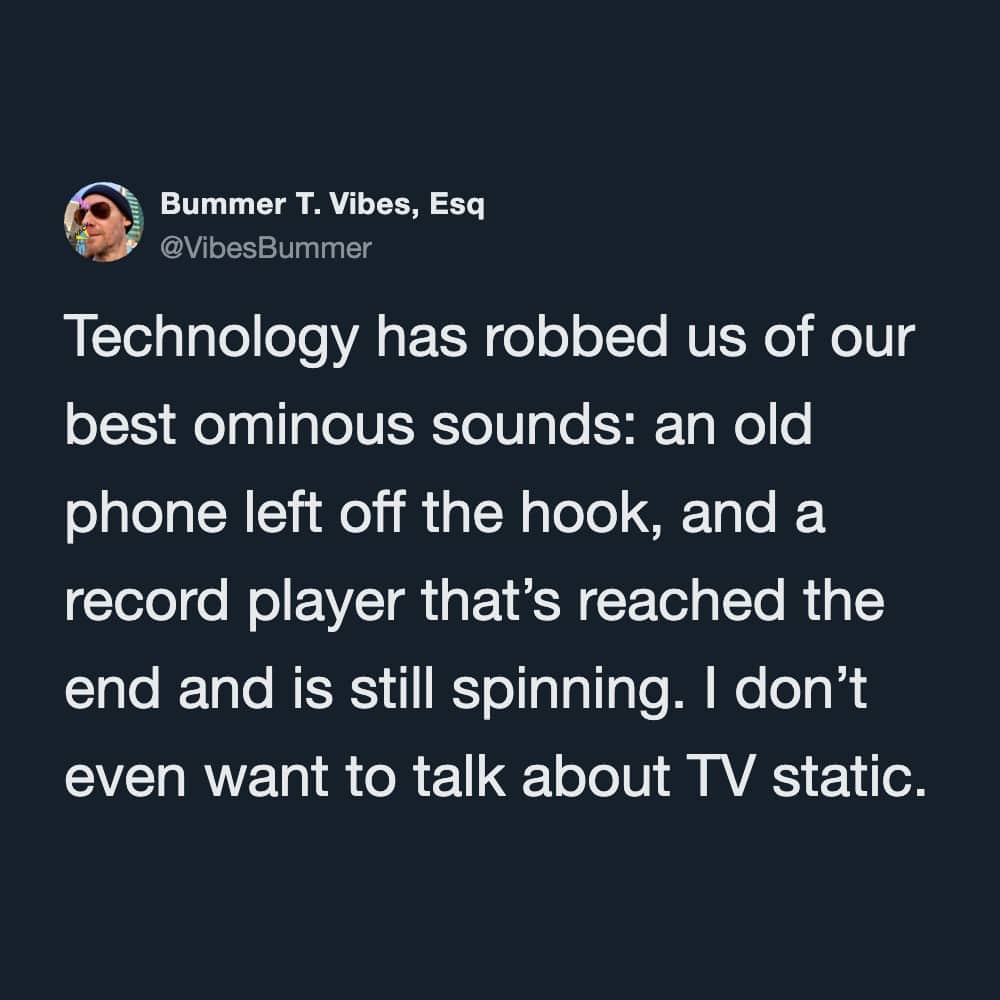 Dark background text post meme complaining about modern technology stealing old-fashioned ominous sounds.