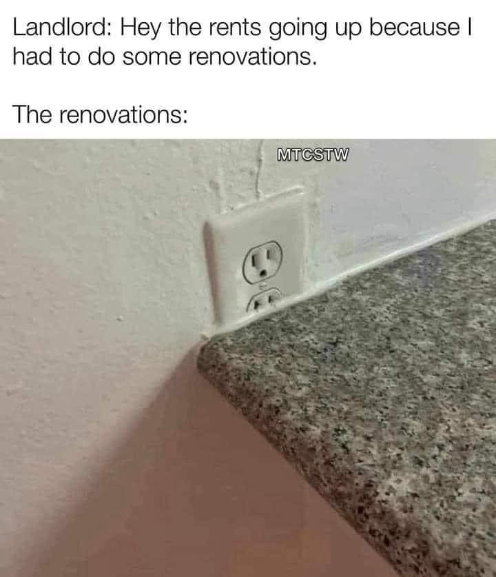 Terrible home improvement memes displaying a close-up photo of a kitchen renovation fail where a newly installed speckled granite countertop directly blocks and covers the bottom half of a plastic electrical wall outlet, captioned: "Landlord: Hey the rents going up because I had to do some renovations. The renovations:"