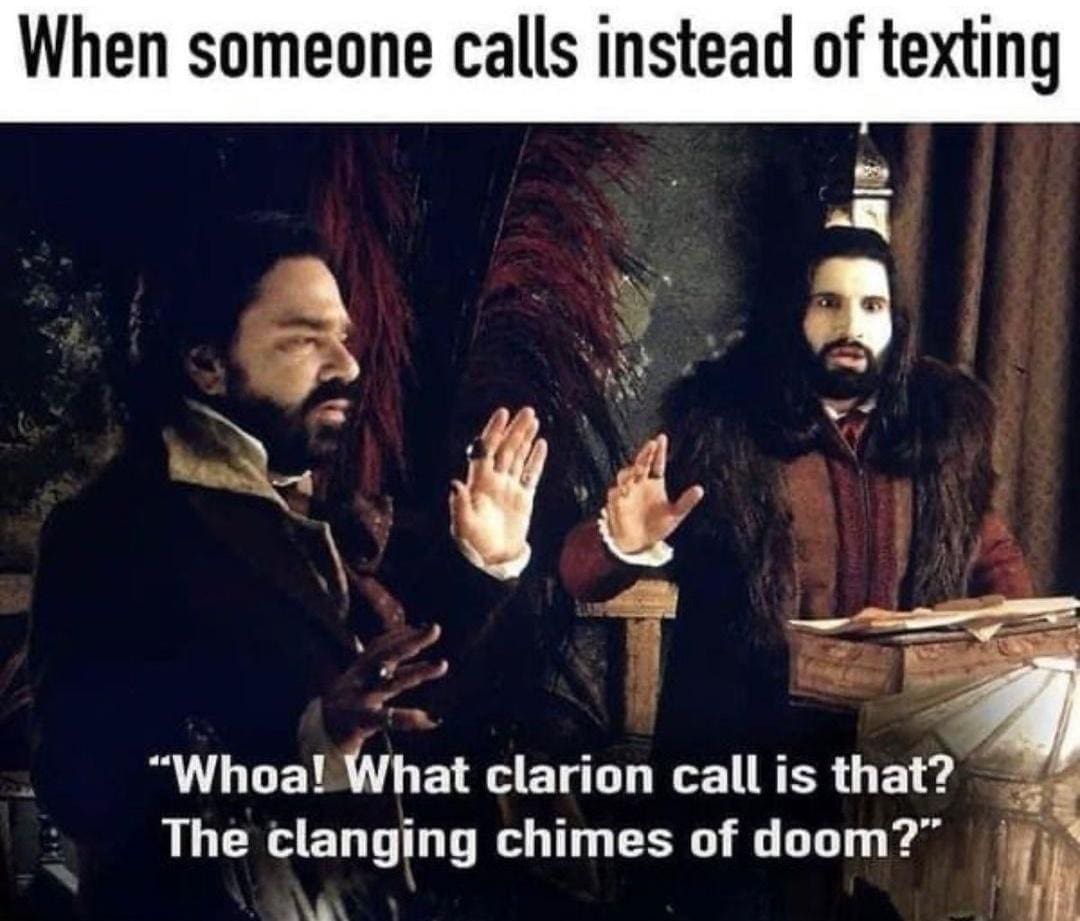 Anti-social communication memes utilizing a scene from the show What We Do in the Shadows to capture the absolute panic of receiving an unexpected phone call under the header "When someone calls instead of texting," with Laszlo shouting: "Whoa! What clarion call is that? The clanging chimes of doom?"