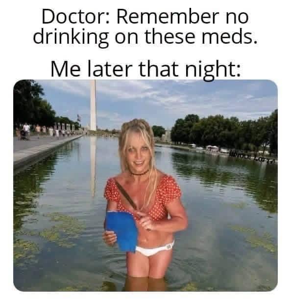 Funny medication meme showing pop star Britney Spears holding a knife while standing in water.