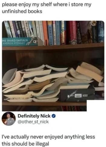 Bookshelf overflowing with unorganized paperback novels stacked horizontally across a shelf funny book meme.