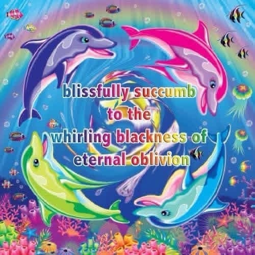 Colorful 90s aesthetic graphic with dolphins swimming under water and nihilistic text about eternal oblivion.