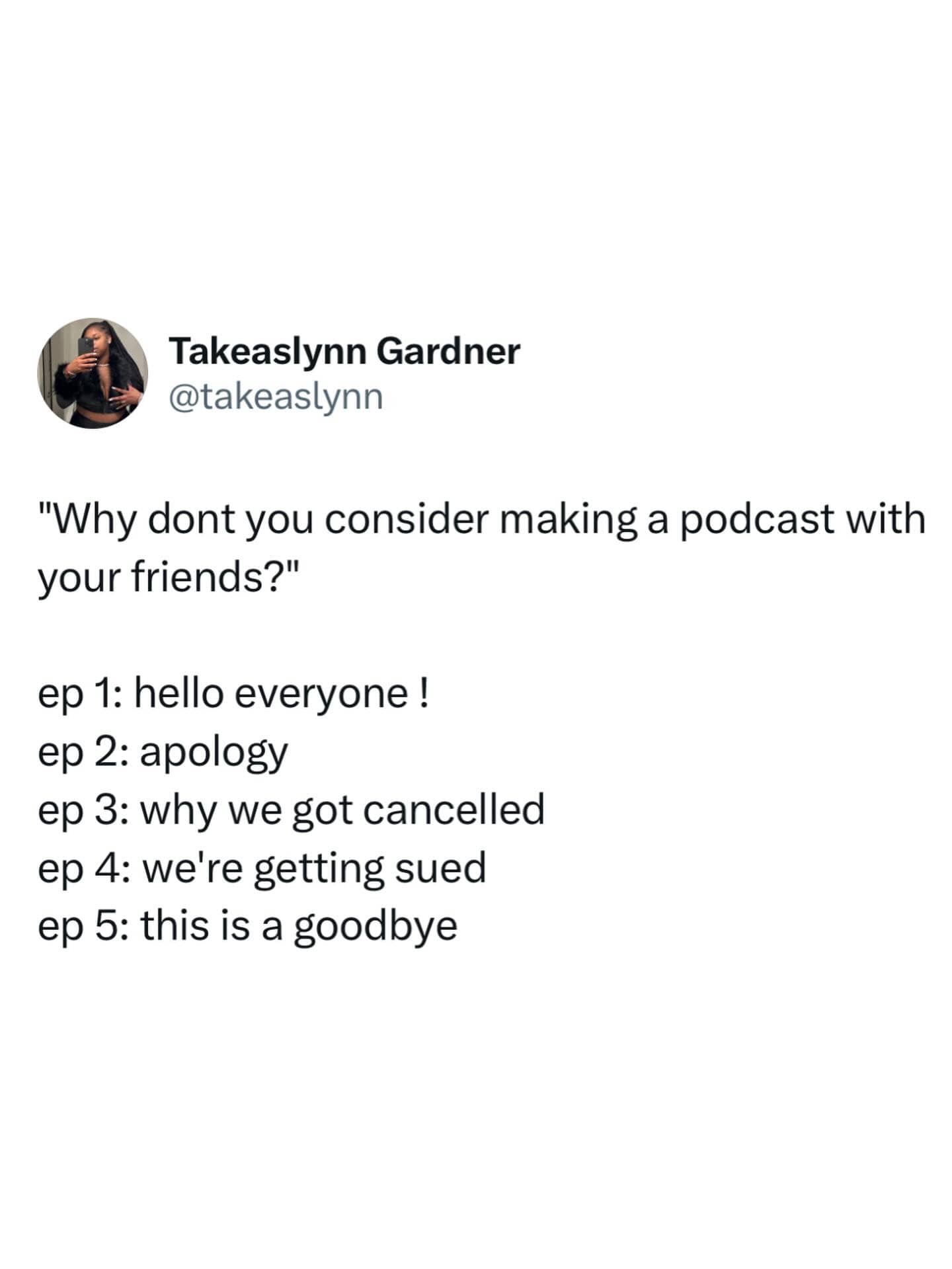 Relatable text meme outlining a quick five episode failure arc of starting a podcast with friends.
