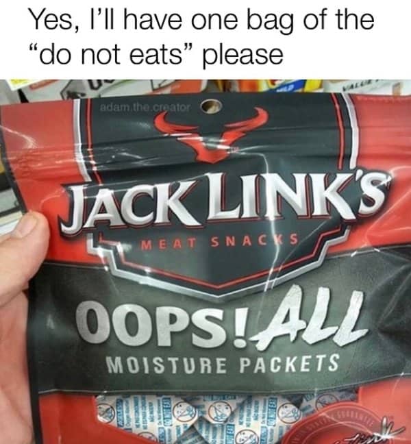 A parody bag of beef jerky labeled Oops! All Moisture Packets with a joke caption.