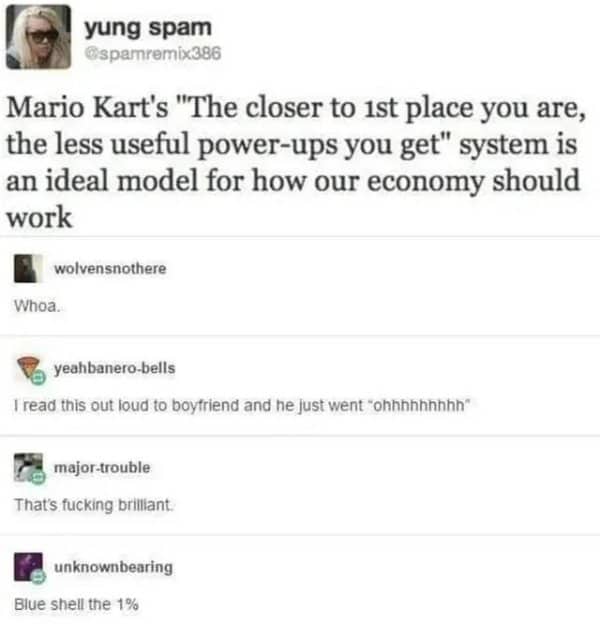Tumblr thread discussing how the Mario Kart item distribution system would make an ideal economy.