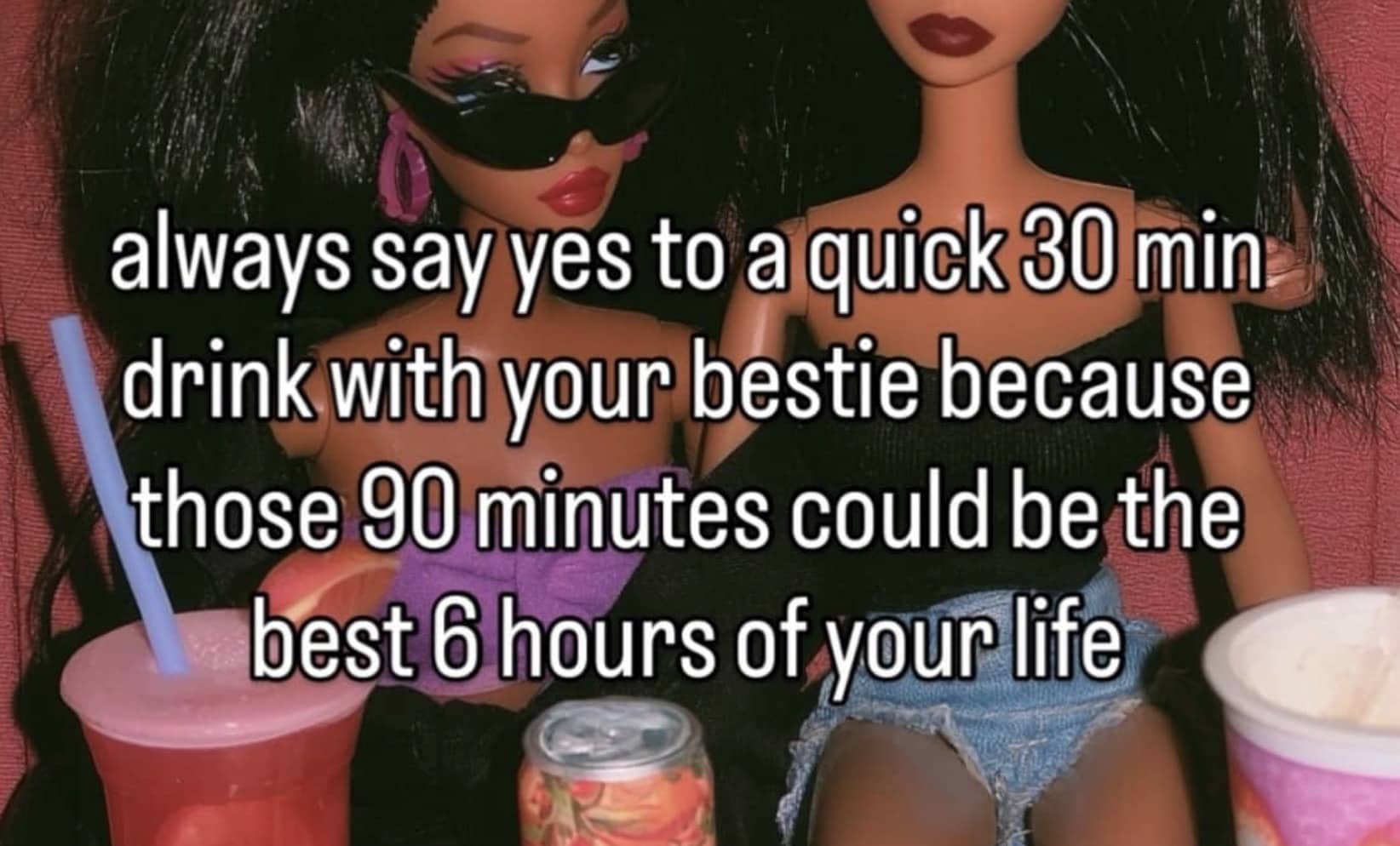 Two dolls sitting with drinks below text about a short meeting turning into six hours.