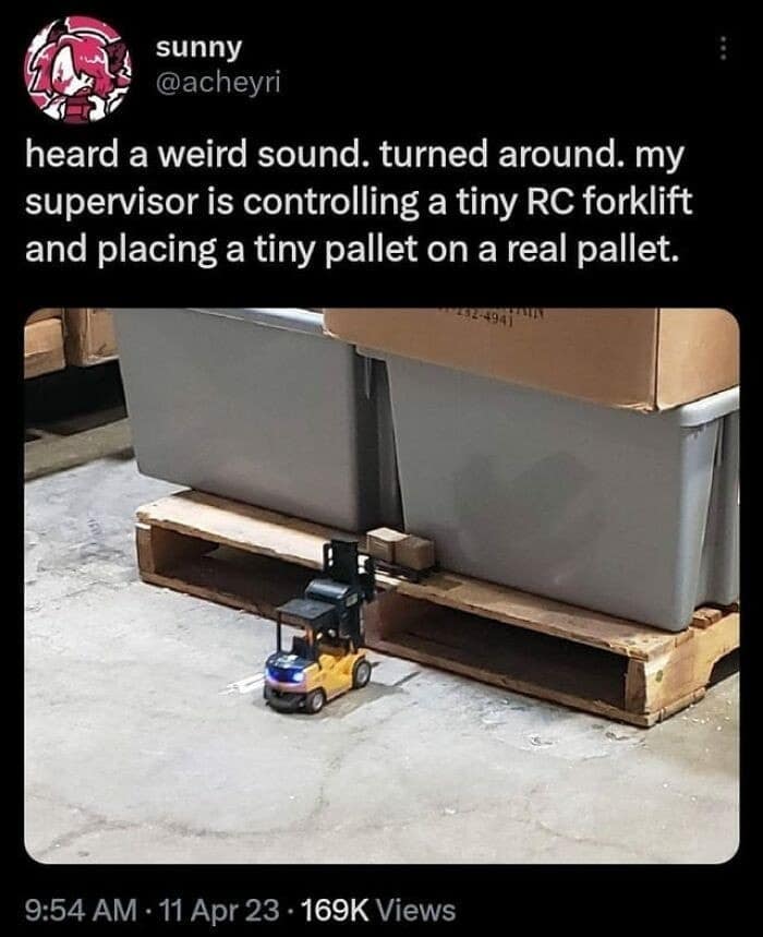 This legendary classic meme captures a workplace distraction through a viral tweet from sunny (@acheyri) that notes, "heard a weird sound. turned around. my supervisor is controlling a tiny RC forklift and placing a tiny pallet on a real pallet," complete with an accompanying photo of a miniature yellow toy forklift on a concrete warehouse floor.