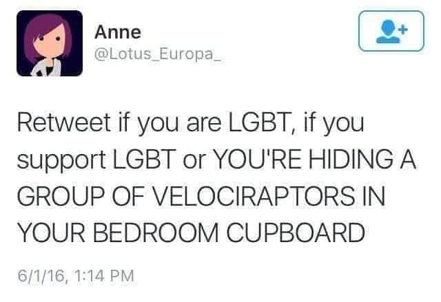 A viral old memes favorite captures a funny tweet asking people to retweet if they support LGBT rights or are hiding velociraptors.