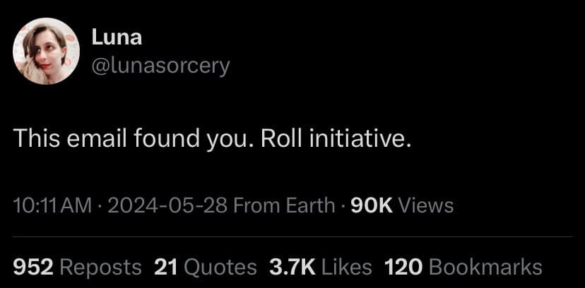 An entertaining classic meme shows a text post from Luna dryly stating, "This email found you. Roll initiative."