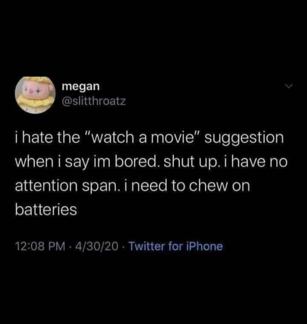 Funny social media text meme about having a low attention span and wanting to chew on batteries.
