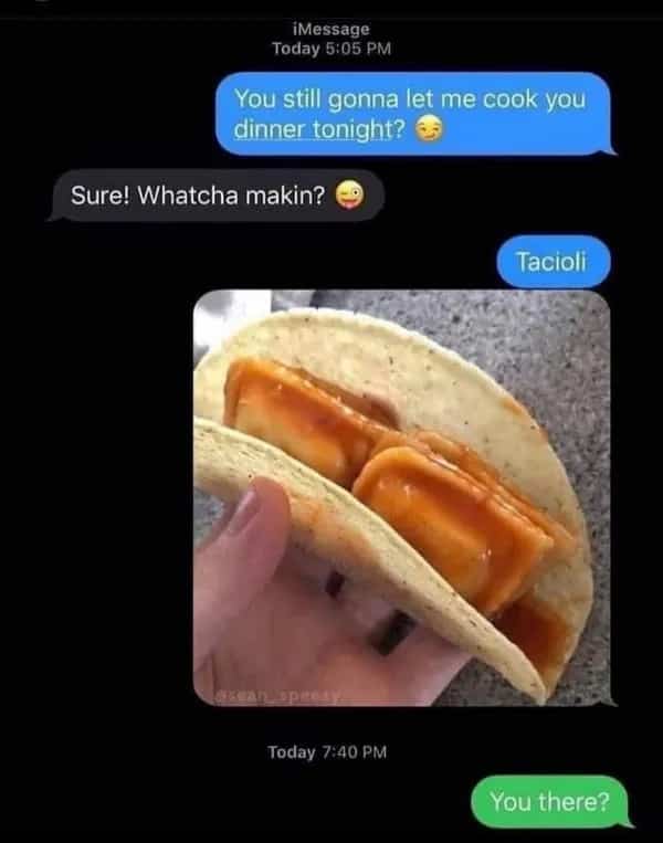 Funny memes text message exchange offering a taco stuffed with canned ravioli called tacioli.