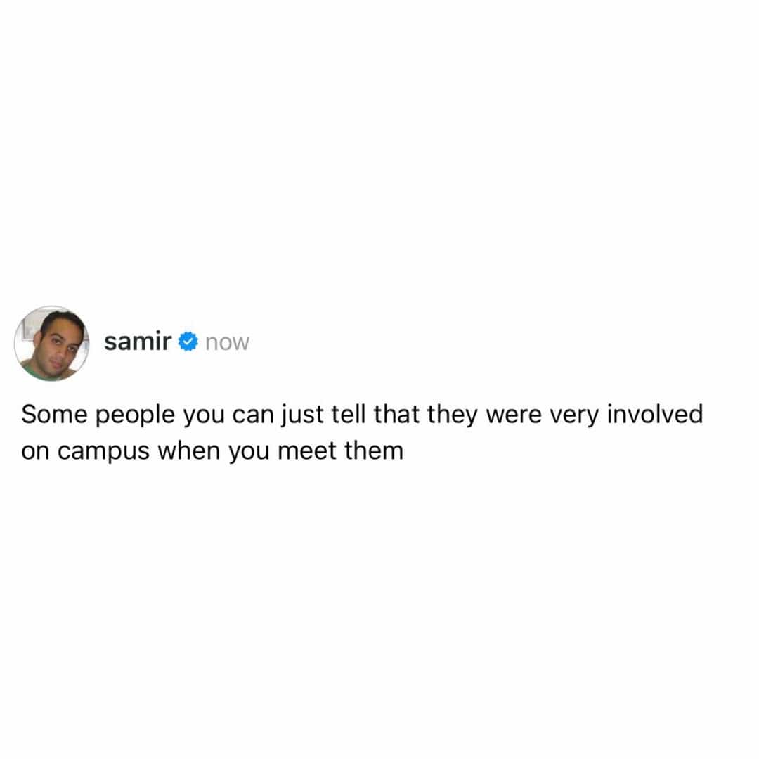 Funny memes tweet noting how some adults distinctively act like overachieving former college campus leaders.