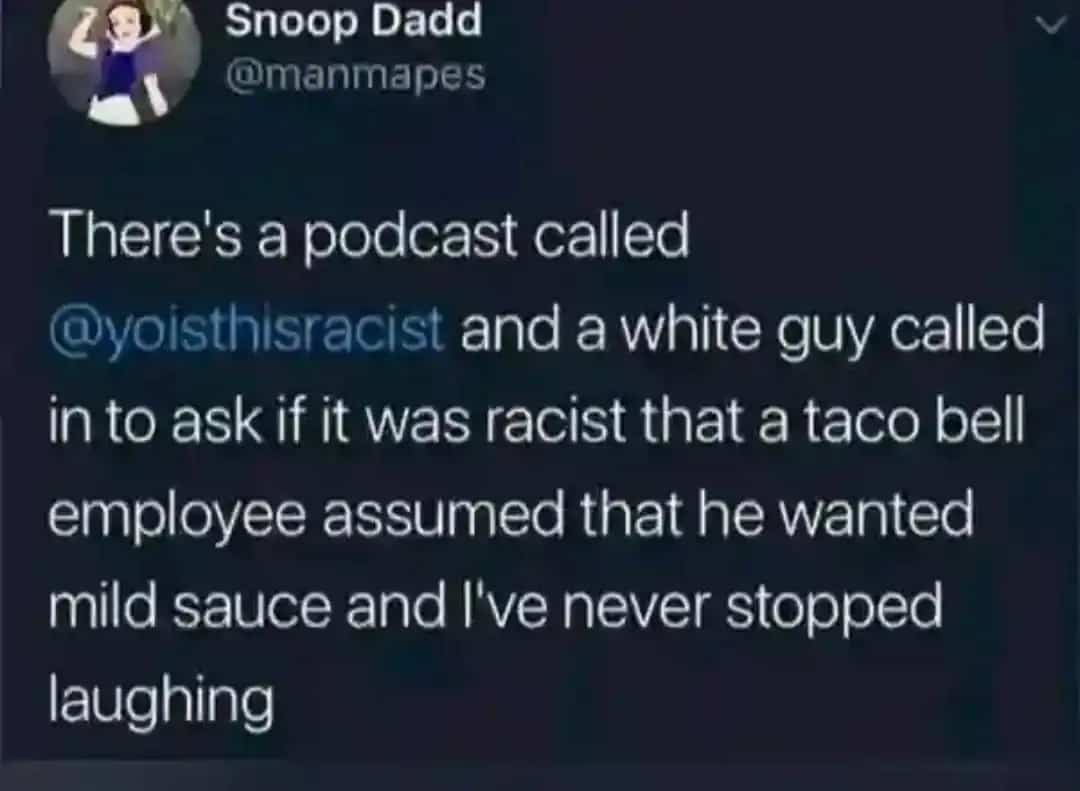Funny text meme about a podcast caller asking if Taco Bell mild sauce is racist.