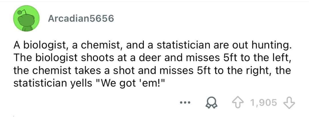 Online joke about a biologist chemist and statistician hunting deer featured in intellectual memes.