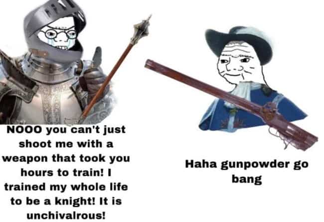 Medieval history meme showing a knight complaining to an early gunman using gunpowder weapons.