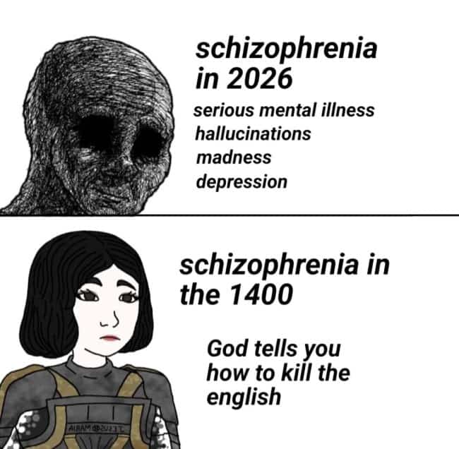 Meme comparing modern views on mental illness with Joan of Arc listening to divine voices.